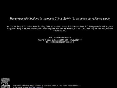 Travel-related infections in mainland China, 2014–16: an active surveillance study  Prof Li-Qun Fang, PhD, Yu Sun, PhD, Guo-Ping Zhao, MS, Prof Li-Juan.