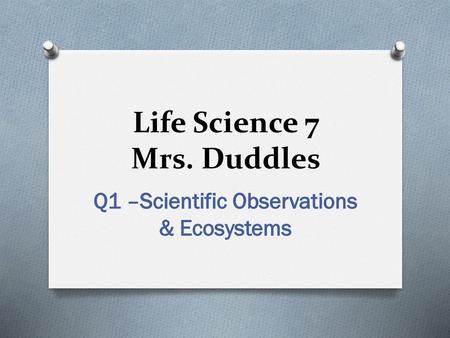 Life Science 7 Mrs. Duddles