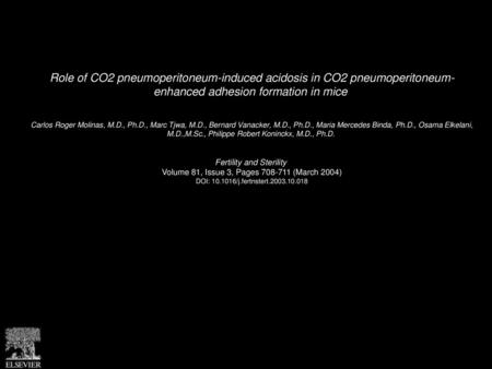 Role of CO2 pneumoperitoneum-induced acidosis in CO2 pneumoperitoneum- enhanced adhesion formation in mice  Carlos Roger Molinas, M.D., Ph.D., Marc Tjwa,