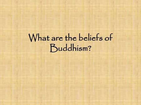 What are the beliefs of Buddhism?