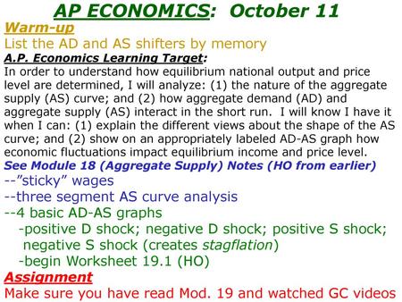 AP ECONOMICS: October 11 Warm-up List the AD and AS shifters by memory A.P. Economics Learning Target: In order to understand how equilibrium national.