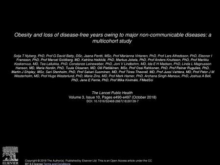 Obesity and loss of disease-free years owing to major non-communicable diseases: a multicohort study  Solja T Nyberg, PhD, Prof G David Batty, DSc, Jaana.