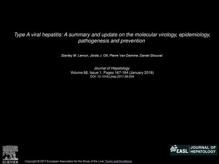 Type A viral hepatitis: A summary and update on the molecular virology, epidemiology, pathogenesis and prevention  Stanley M. Lemon, Jördis J. Ott, Pierre.