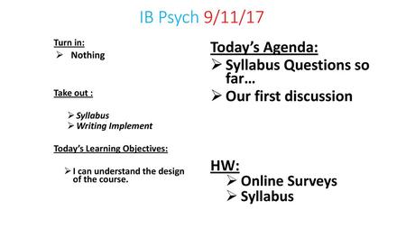 IB Psych 9/11/17 Today’s Agenda: Syllabus Questions so far…