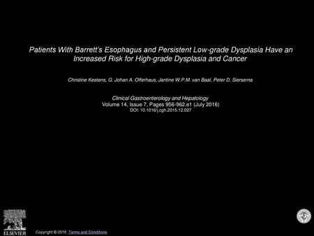 Patients With Barrett’s Esophagus and Persistent Low-grade Dysplasia Have an Increased Risk for High-grade Dysplasia and Cancer  Christine Kestens, G.