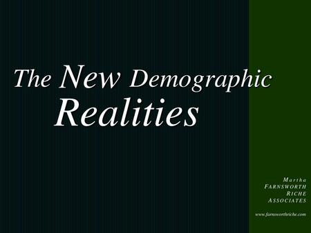 Realities New The Demographic M a r t h a F A R N S W O R T H