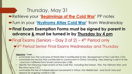 Thursday, May 31 Retrieve your ‘Beginnings of the Cold War’ PP notes