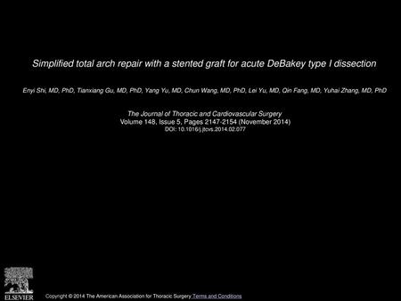 Simplified total arch repair with a stented graft for acute DeBakey type I dissection  Enyi Shi, MD, PhD, Tianxiang Gu, MD, PhD, Yang Yu, MD, Chun Wang,