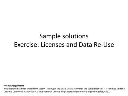 Sample solutions Exercise: Licenses and Data Re-Use