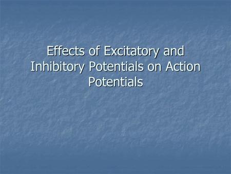 Effects of Excitatory and Inhibitory Potentials on Action Potentials