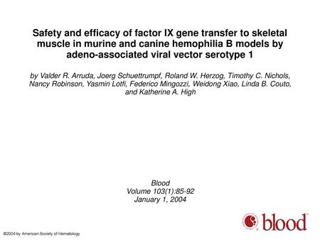 Safety and efficacy of factor IX gene transfer to skeletal muscle in murine and canine hemophilia B models by adeno-associated viral vector serotype 1.