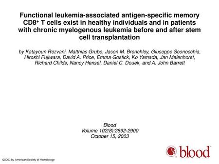 Functional leukemia-associated antigen-specific memory CD8+ T cells exist in healthy individuals and in patients with chronic myelogenous leukemia before.