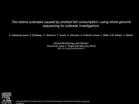 Two listeria outbreaks caused by smoked fish consumption—using whole-genome sequencing for outbreak investigations  S. Gillesberg Lassen, S. Ethelberg,