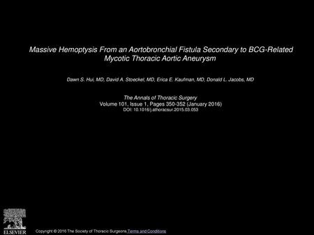 Massive Hemoptysis From an Aortobronchial Fistula Secondary to BCG-Related Mycotic Thoracic Aortic Aneurysm  Dawn S. Hui, MD, David A. Stoeckel, MD, Erica.