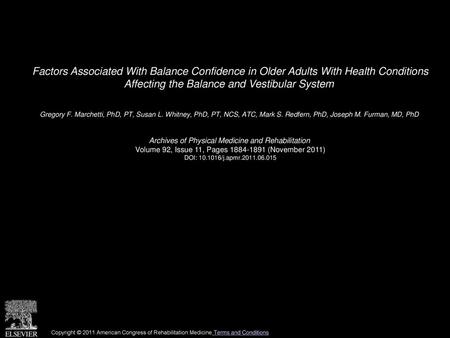 Factors Associated With Balance Confidence in Older Adults With Health Conditions Affecting the Balance and Vestibular System  Gregory F. Marchetti, PhD,