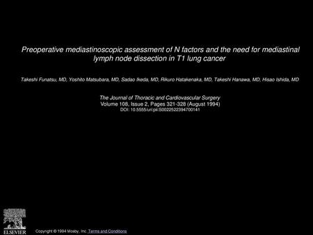 Preoperative mediastinoscopic assessment of N factors and the need for mediastinal lymph node dissection in T1 lung cancer  Takeshi Funatsu, MD, Yoshito.