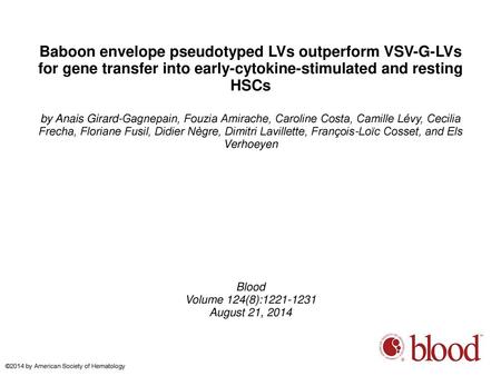 Baboon envelope pseudotyped LVs outperform VSV-G-LVs for gene transfer into early-cytokine-stimulated and resting HSCs by Anais Girard-Gagnepain, Fouzia.