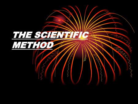 THE SCIENTIFIC METHOD.