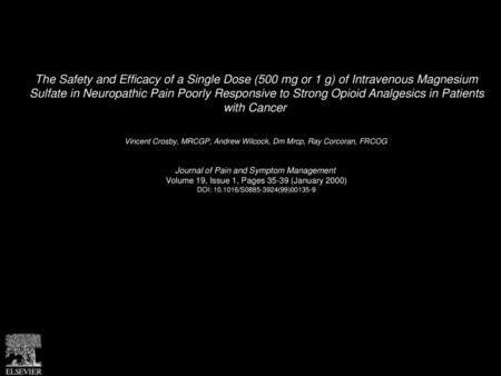 The Safety and Efficacy of a Single Dose (500 mg or 1 g) of Intravenous Magnesium Sulfate in Neuropathic Pain Poorly Responsive to Strong Opioid Analgesics.