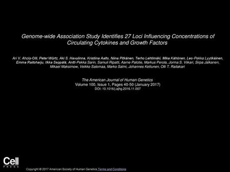 Genome-wide Association Study Identifies 27 Loci Influencing Concentrations of Circulating Cytokines and Growth Factors  Ari V. Ahola-Olli, Peter Würtz,