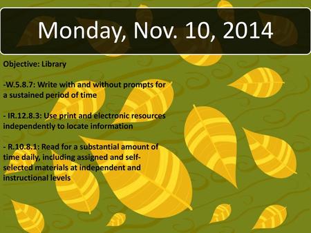 Monday, Nov. 10, 2014 Objective: Library