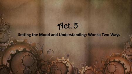 Setting the Mood and Understanding: Wonka Two Ways