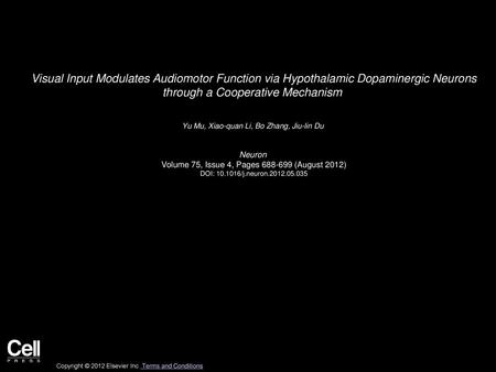 Visual Input Modulates Audiomotor Function via Hypothalamic Dopaminergic Neurons through a Cooperative Mechanism  Yu Mu, Xiao-quan Li, Bo Zhang, Jiu-lin.