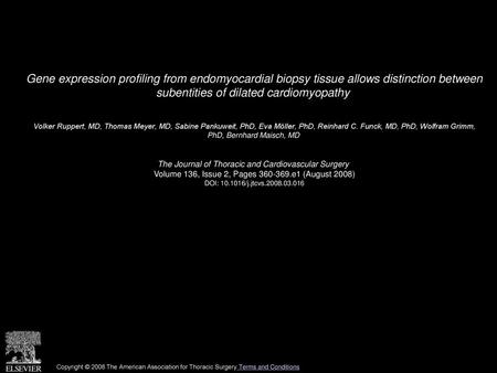 Gene expression profiling from endomyocardial biopsy tissue allows distinction between subentities of dilated cardiomyopathy  Volker Ruppert, MD, Thomas.