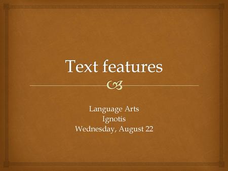 Language Arts Ignotis Wednesday, August 22