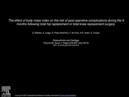 The effect of body mass index on the risk of post-operative complications during the 6 months following total hip replacement or total knee replacement.