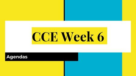 CCE Week 6 Agendas.