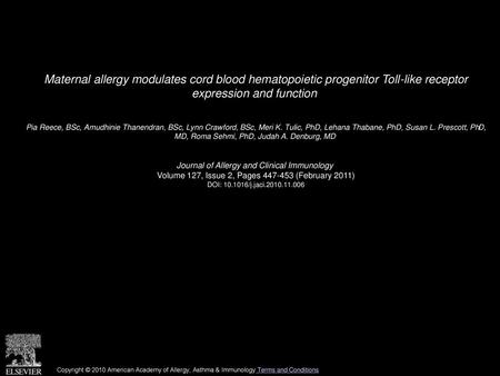 Maternal allergy modulates cord blood hematopoietic progenitor Toll-like receptor expression and function  Pia Reece, BSc, Amudhinie Thanendran, BSc,