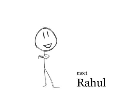 Meet Rahul.