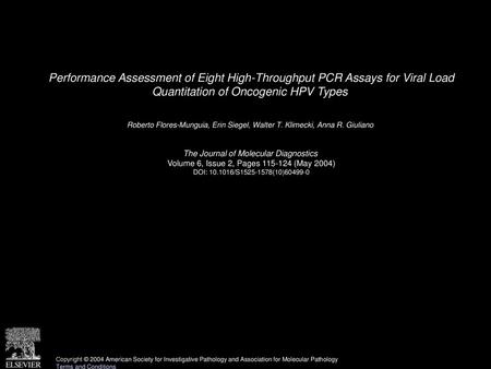 Performance Assessment of Eight High-Throughput PCR Assays for Viral Load Quantitation of Oncogenic HPV Types  Roberto Flores-Munguia, Erin Siegel, Walter.