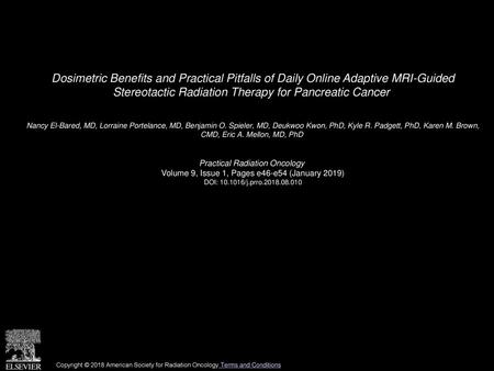 Dosimetric Benefits and Practical Pitfalls of Daily Online Adaptive MRI-Guided Stereotactic Radiation Therapy for Pancreatic Cancer  Nancy El-Bared, MD,