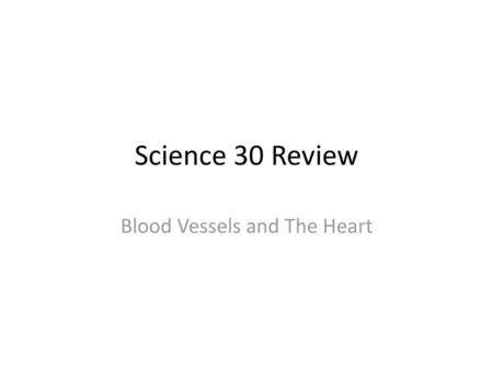 Blood Vessels and The Heart