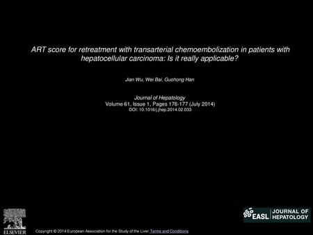 ART score for retreatment with transarterial chemoembolization in patients with hepatocellular carcinoma: Is it really applicable?  Jian Wu, Wei Bai,