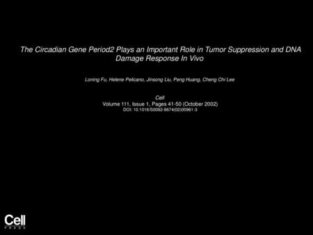 The Circadian Gene Period2 Plays an Important Role in Tumor Suppression and DNA Damage Response In Vivo  Loning Fu, Helene Pelicano, Jinsong Liu, Peng.