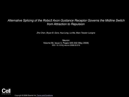 Alternative Splicing of the Robo3 Axon Guidance Receptor Governs the Midline Switch from Attraction to Repulsion  Zhe Chen, Bryan B. Gore, Hua Long, Le.