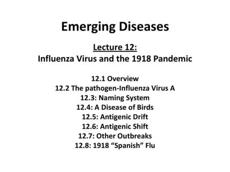 Emerging Diseases Lecture 12: Influenza Virus and the 1918 Pandemic