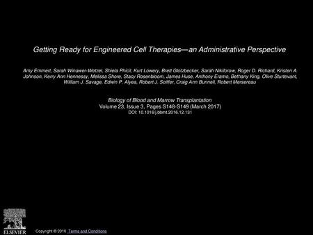 Getting Ready for Engineered Cell Therapies—an Administrative Perspective  Amy Emmert, Sarah Winawer-Wetzel, Shiela Phicil, Kurt Lowery, Brett Glotzbecker,