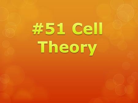 #51 Cell Theory.