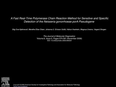 A Fast Real-Time Polymerase Chain Reaction Method for Sensitive and Specific Detection of the Neisseria gonorrhoeae porA Pseudogene  Stig Ove Hjelmevoll,