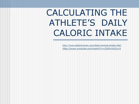 CALCULATING THE ATHLETE’S DAILY CALORIC INTAKE