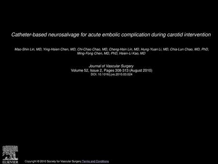 Catheter-based neurosalvage for acute embolic complication during carotid intervention  Mao-Shin Lin, MD, Ying-Hsien Chen, MD, Chi-Chao Chao, MD, Cheng-Hsin.