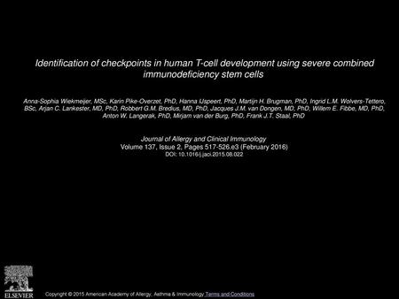 Identification of checkpoints in human T-cell development using severe combined immunodeficiency stem cells  Anna-Sophia Wiekmeijer, MSc, Karin Pike-Overzet,