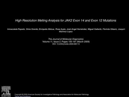 High Resolution Melting Analysis for JAK2 Exon 14 and Exon 12 Mutations  Inmaculada Rapado, Silvia Grande, Enriqueta Albizua, Rosa Ayala, José-Angel Hernández,