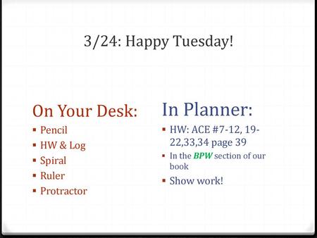 In Planner: On Your Desk: 3/24: Happy Tuesday!