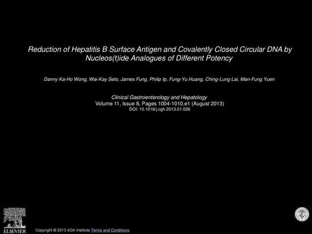 Reduction of Hepatitis B Surface Antigen and Covalently Closed Circular DNA by Nucleos(t)ide Analogues of Different Potency  Danny Ka-Ho Wong, Wai-Kay.