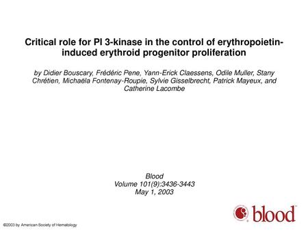 Critical role for PI 3-kinase in the control of erythropoietin-induced erythroid progenitor proliferation by Didier Bouscary, Frédéric Pene, Yann-Erick.